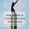 Amendments to Company Structure