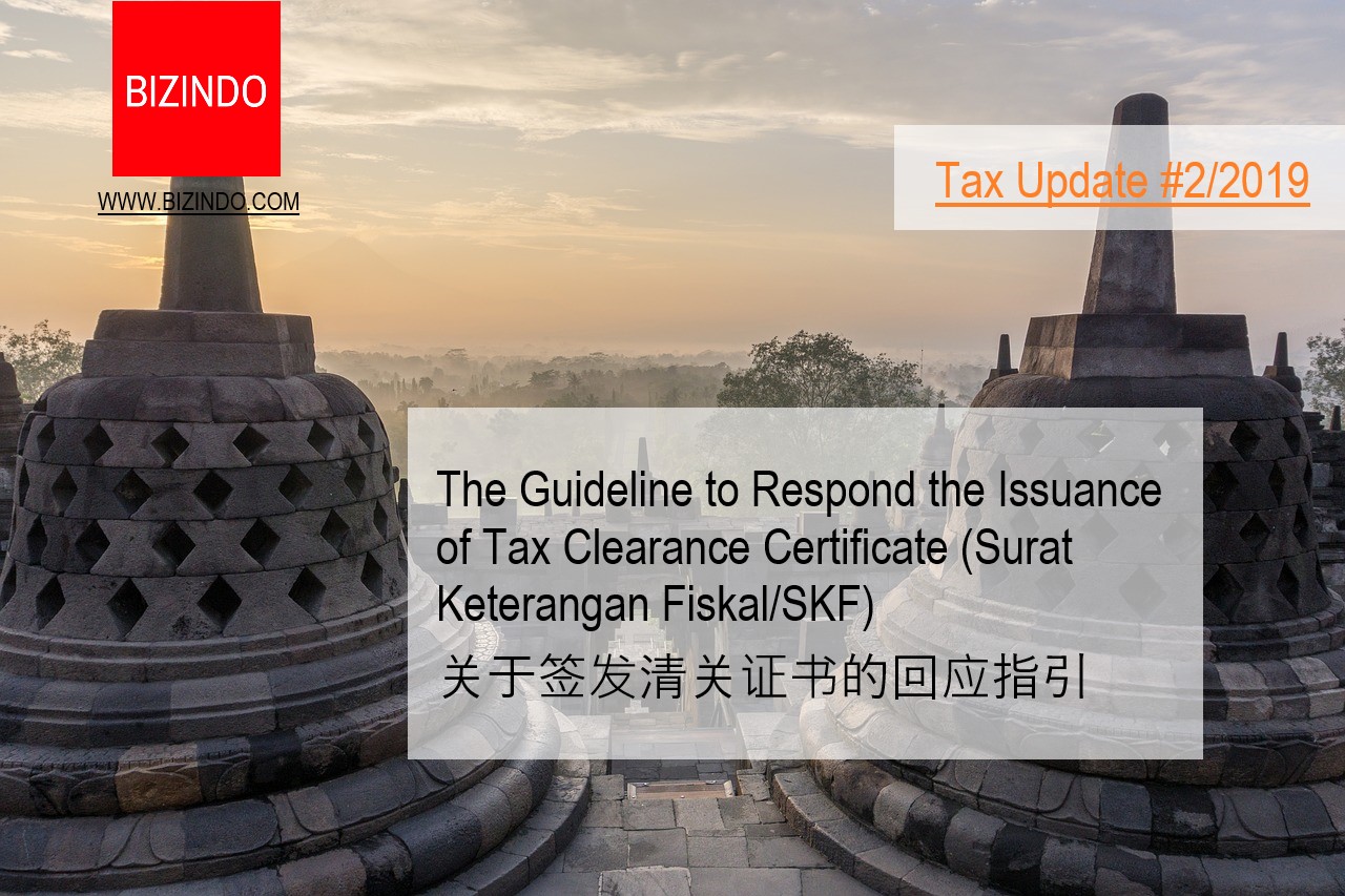 You are currently viewing The Guideline to Respond the Issuance of Tax Clearance Certificate (Surat Keterangan Fiskal/SKF)关于签发清关证书的回应指引
